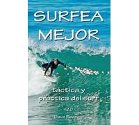 Dave Rearwin Surfea Mejor - táctica y práctica del surf (Tascabile)