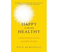 Dave Romanelli Happy Is the New Healthy (Tascabile)