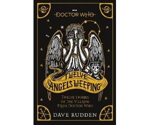 Dave Rudden Doctor Who: Twelve Angels Weeping (Tascabile) Doctor Who