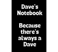 Dave’s Notebook Because there’s always a Dave: Funny Notebook Journal for gift co-workers friends and family