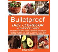 Dave Scott My Bulletproof Diet Cookbook (a Beginner's Guide) (Tascabile)