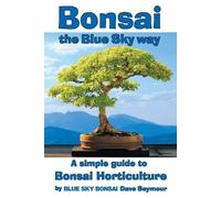 Dave Seymour Bonsai, the Blue Sky way (Tascabile)