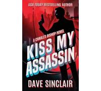 Dave Sinclair Kiss My Assassin (Tascabile) Charles Bishop