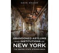 Dave Snook Abandoned Asylums and Institutions of New York (Tascabile)