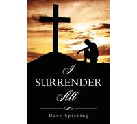 Dave Spiering I Surrender All (Tascabile)