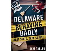 Dave Tabler Delaware Behaving Badly (Tascabile)