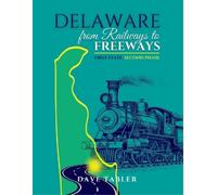 Dave Tabler Delaware from Railways to Freeways (Tascabile)