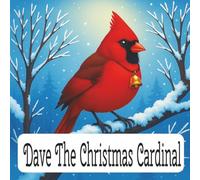 Dave The Christmas Cardinal: A Magical Christmas Story About Love That Never Leaves - A Heartwarming Cardinal-Themed Holiday Picture Book for Kids and ... Includes Cut-Out Ornaments for Your Tree
