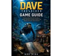 Dave the diver game guide: Understanding Narrative Excellence, Artistic Direction, Economic Systems, and Modern Interactive Entertainment