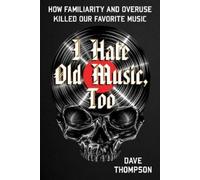 Dave Thompson I Hate Old Music, Too (Tascabile)