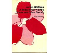Dave Thompson John's Children: A Midsummer Night’s Scene and Other S (Tascabile)