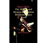 Dave Thompson Space Daze: The History and Mystery of Ambient Electro (Tascabile)