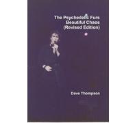 Dave Thompson The Psychedelic Furs - Beautiful Chaos (Revised Editio (Tascabile)