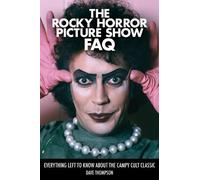 Dave Thompson The Rocky Horror Picture Show FAQ (Tascabile) FAQ
