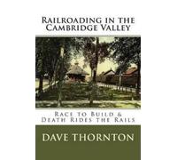 Dave Thornton Railroading in the Cambridge Valley (Tascabile)