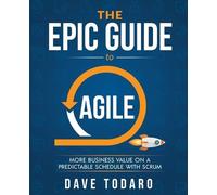 Dave Todaro The Epic Guide to Agile (Tascabile)