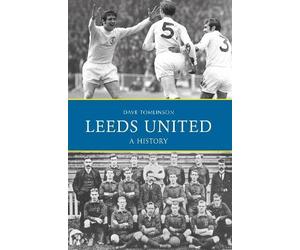 Dave Tomlinson Leeds United: A History (Tascabile)