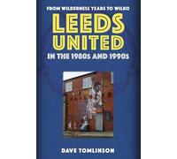 Dave Tomlinson Leeds United in the 1980s and 1990s (Tascabile)