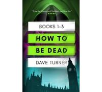 Dave Turner How To Be Dead Books 1 - 3 (Tascabile)
