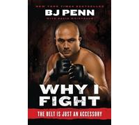 Dave Weintraub Jay Dee "B. J. " Penn Why I Fight (Tascabile)
