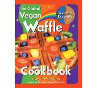 Dave Wheitner The Global Vegan Waffle Cookbook (Copertina rigida)