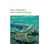 Dave Whitlock Dave Whitlock's Guide to Aquatic Trout Foods (Tascabile)
