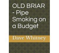 Dave Whitney Old Briar - Pipe Smoking on a Budget (Tascabile)