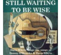 Dave Whyte - Still Waiting To Be Wise
