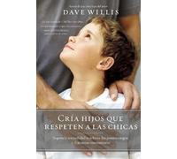 Dave Willis Cría hijos que respeten a las chicas (Tascabile)