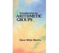 Dave Witte Morris Introduction to Arithmetic Groups (Copertina rigida)