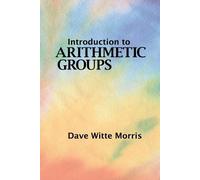 Dave Witte Morris Introduction to Arithmetic Groups (Tascabile)