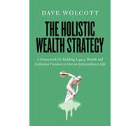 Dave Wolcott The Holistic Wealth Strategy (Copertina rigida)