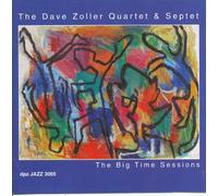Dave Zoller Quartet & Septet - The Big Time Sessions