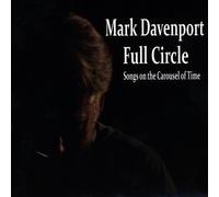 Davenport, Mark - Full Circle: Songs On The Carousel Of Time