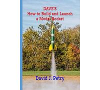 DAVE'S How to Build and Launch a Model Rocket