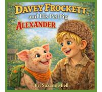 Davey Frockett and His Pet Pig Alexander