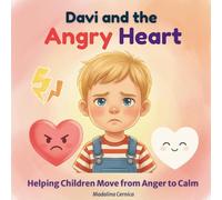 Davi and the Angry Heart: Helping Children Move from Anger to Calm