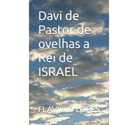 Davi de Pastor de ovelhas a Rei de ISRAEL