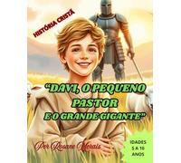 "DAVI, O PEQUENO PASTOR E O GRNDE GIGANTE": UMA HISTÓRIA DE CORAGEM , FÉ E CONFIANÇA EM DEUS .