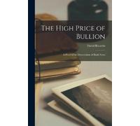 David 1772-1823 Ricardo The High Price of Bullion [microform] (Tascabile)
