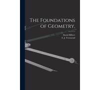 David 1862-1943 Hilbert The Foundations of Geometry, (Tascabile)