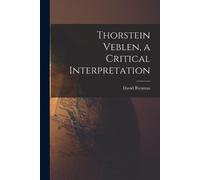 David 1909-2002 Riesman Thorstein Veblen, a Critical Interpretation (Tascabile)