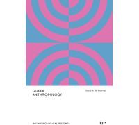 David A.B. Murray Queer Anthropology (Tascabile) Anthropological Insights