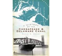 David A. Barry A History of the Chesapeake & Delaware Canal (Tascabile)