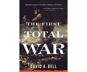 David A Bell The First Total War (Tascabile)