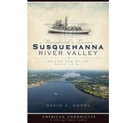 David A. Berry Maryland's Lower Susquehanna River Valley (Tascabile)