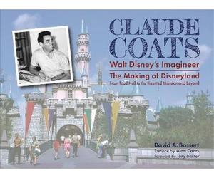 David A Bossert Claude Coats: Walt Disney's Imagineer (Copertina rigida)