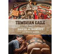 David A. Boxley Steve Tsimshian Eagle: A Culture Bearer's Jo (Copertina rigida)