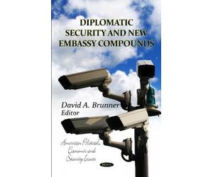 David A Brunner Diplomatic Security & New Embassy Compounds (Copertina rigida)