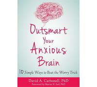 David A Carbonell Outsmart Your Anxious Brain (Tascabile)